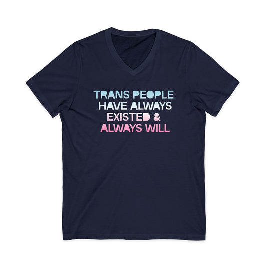 Trans People Have Always Existed & Always Will Unisex Short Sleeve V-Neck Tee