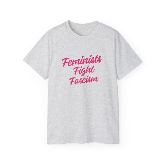 Feminists Fight Fascism Unisex Ultra Cotton Tee