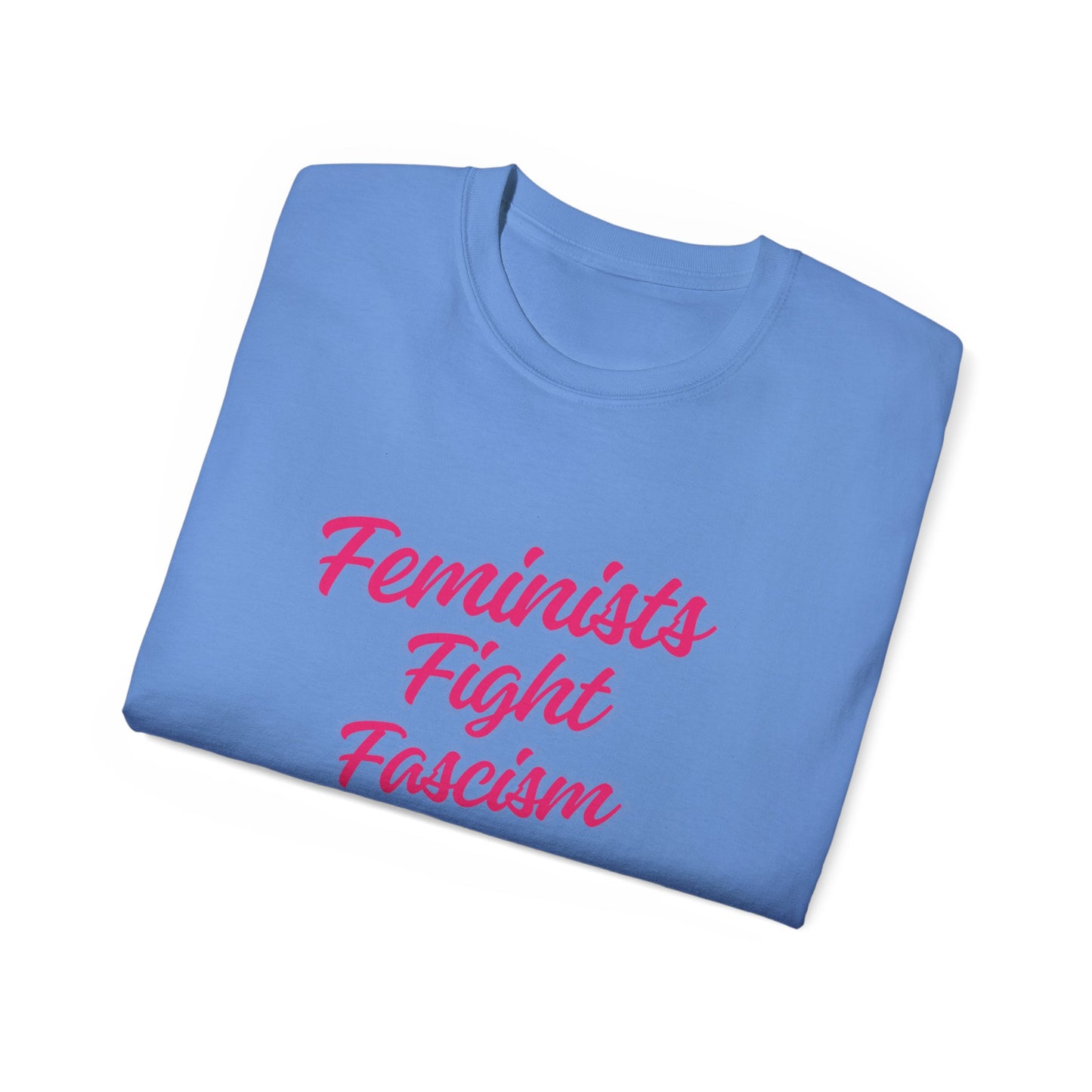 Feminists Fight Fascism Unisex Ultra Cotton Tee