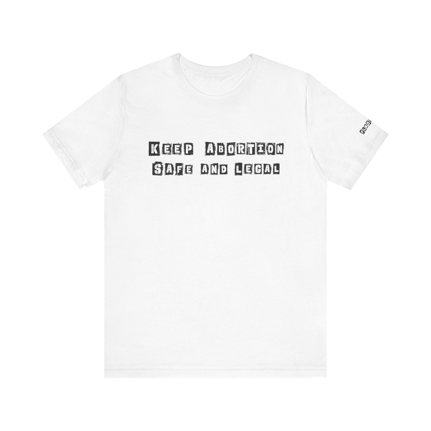 Keep Abortion Safe And Legal Unisex Short Sleeve Tee