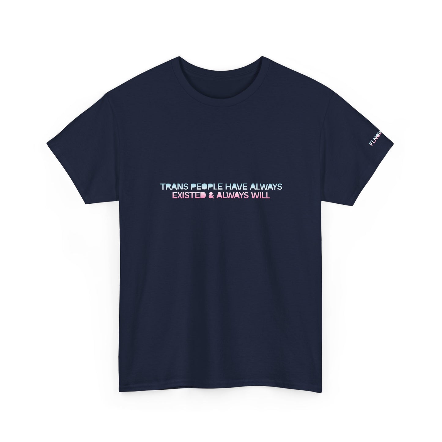 Trans People Have Always Existed & Always Will Unisex Heavy Cotton Tee