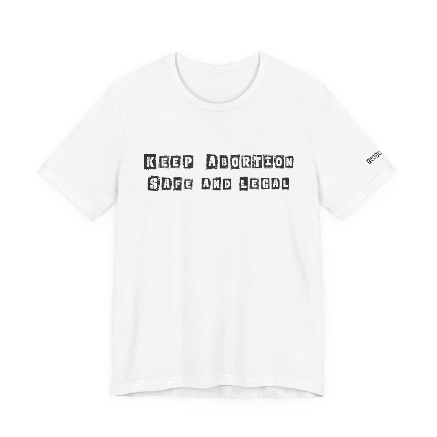 Keep Abortion Safe And Legal Unisex Short Sleeve Tee