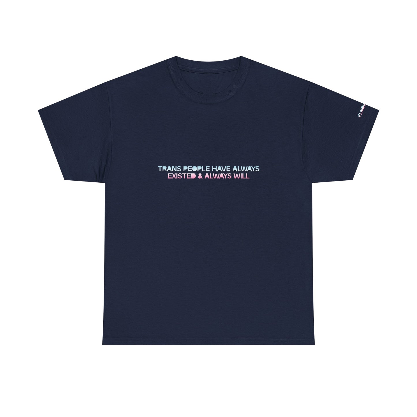 Trans People Have Always Existed & Always Will Unisex Heavy Cotton Tee