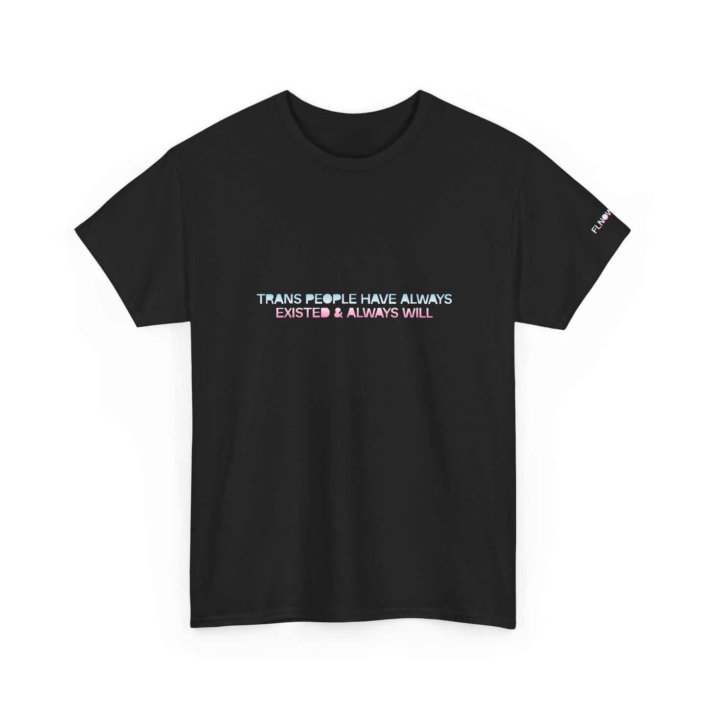 Trans People Have Always Existed & Always Will Unisex Heavy Cotton Tee