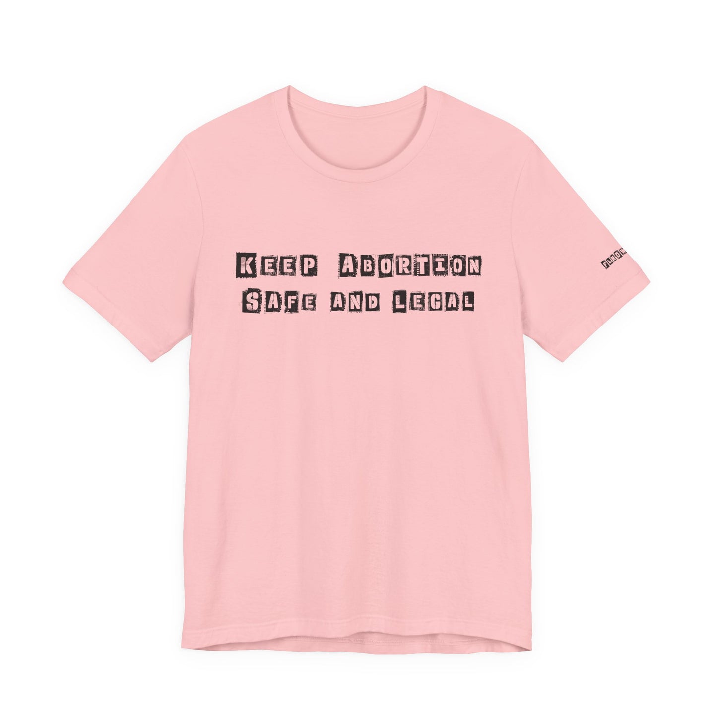 Keep Abortion Safe And Legal Unisex Short Sleeve Tee