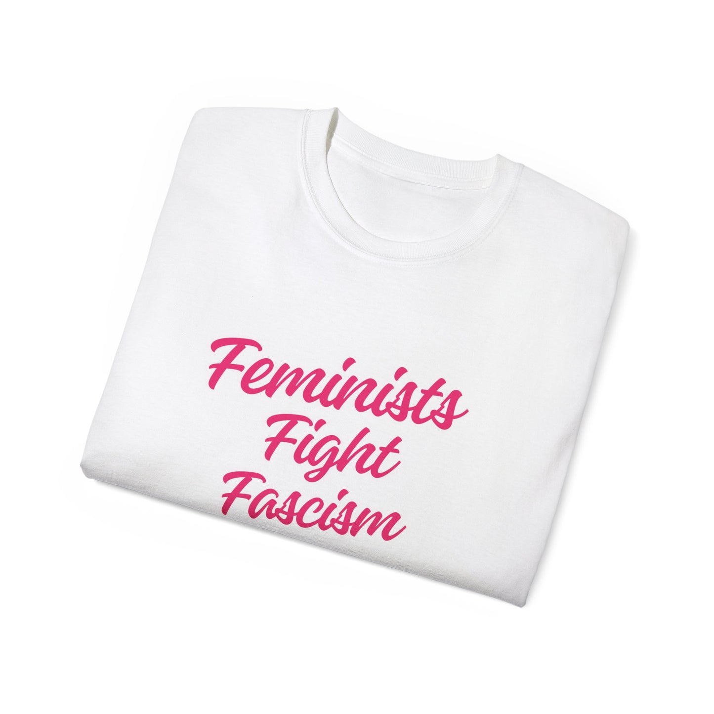 Feminists Fight Fascism Unisex Ultra Cotton Tee