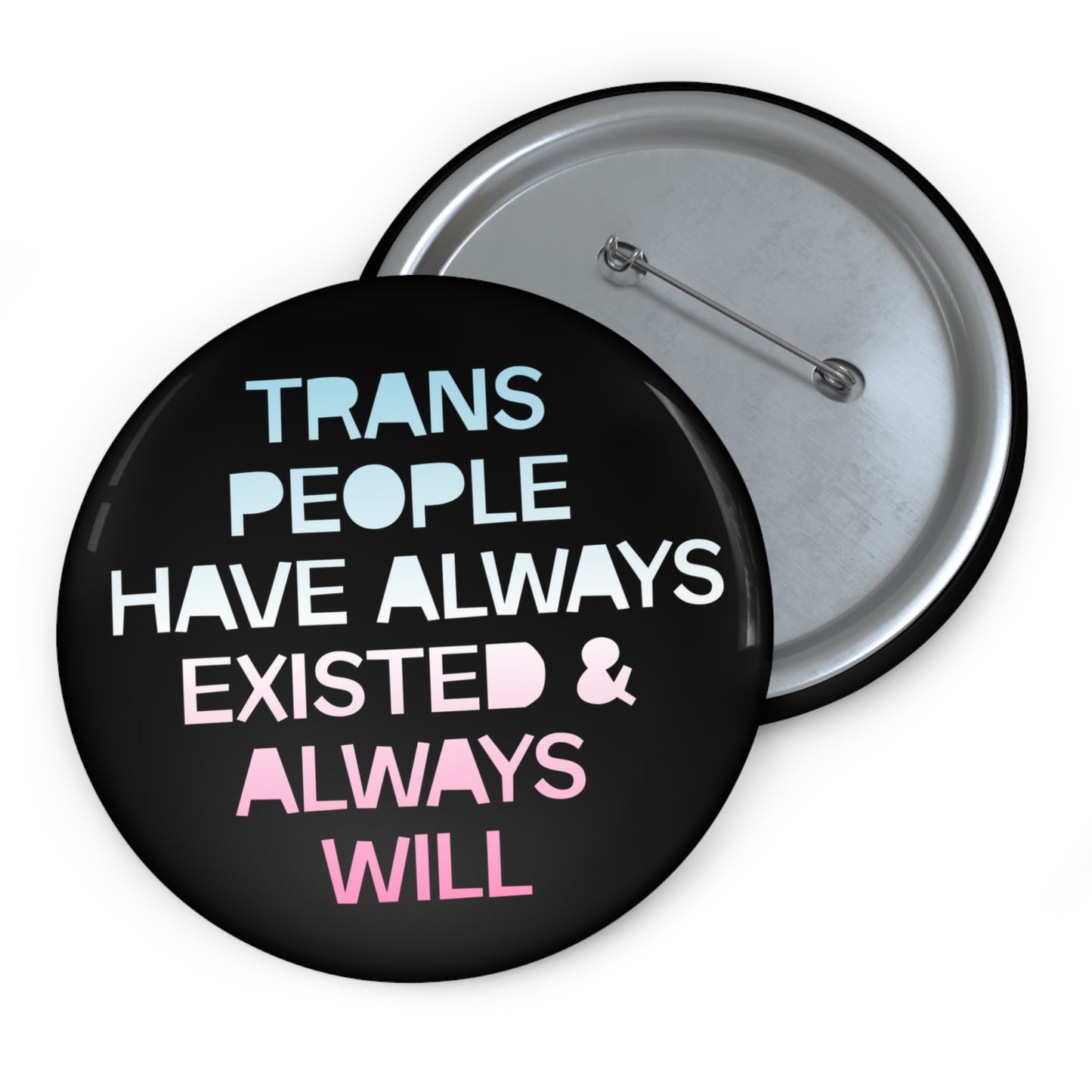 Trans People Have Always Existed & Always Will Pin Buttons