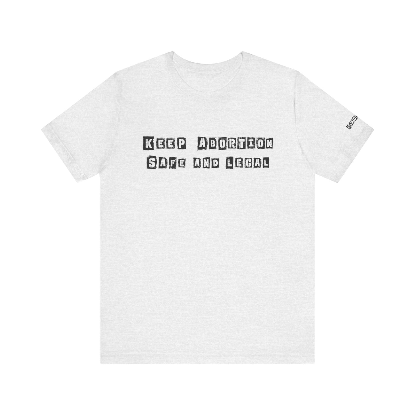 Keep Abortion Safe And Legal Unisex Short Sleeve Tee