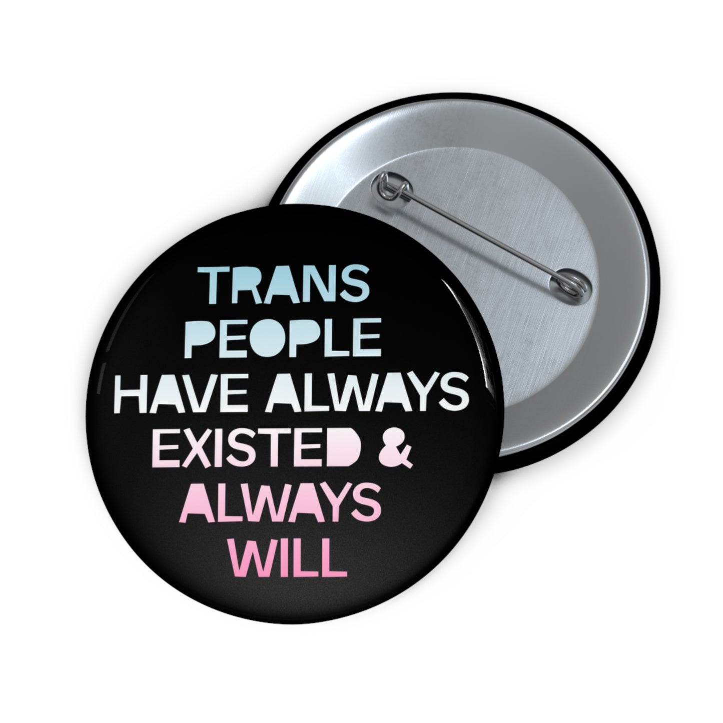 Trans People Have Always Existed & Always Will Pin Buttons